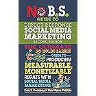 No B.S. Guide to Direct Response Social Media Marketing: The Ultimate No Holds Barred Guide to Producing Measurable, Monetiza