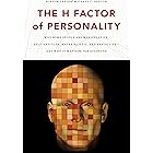 The H Factor of Personality: Why Some People Are Manipulative, Self-Entitled, Materialistic, and Exploitive—And Why It Matter