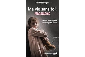 Ma vie sans toi, maman: Le récit d'une enfance dévastée par le suicide (French Edition)