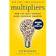 Multipliers, Revised and Updated: How the Best Leaders Make Everyone Smarter