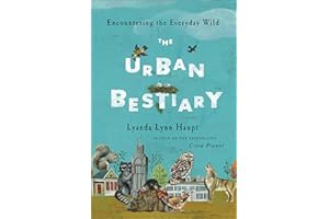 The Urban Bestiary: Encountering the Everyday Wild