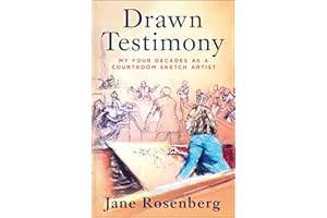 Drawn Testimony: My Four Decades as a Courtroom Sketch Artist – A Fascinating True Crime Book Featuring the Harvey Weinstein 