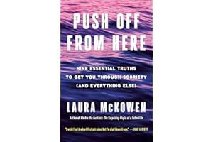 Push Off from Here: Nine Essential Truths to Get You Through Sobriety (and Everything Else)