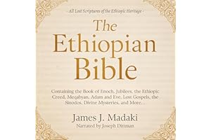The Ethiopian Bible: Containing the Book of Enoch, Jubilees, the Ethiopic Creed, Meqabyan, Adam and Eve, Lost Gospels, the Si