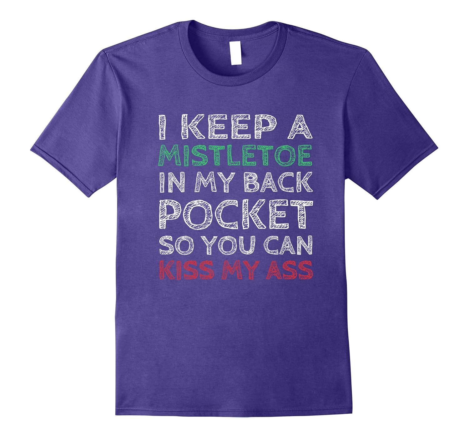 I keep a mistletoe in my pocket funny christmas shirt-Rose