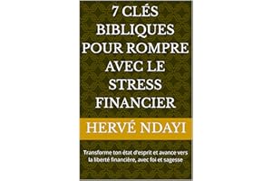 7 Cls Bibliques pour Rompre avec le Stress Financier (French Edition)