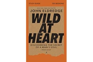 Wild at Heart Study Guide, Updated Edition: Discovering the Secret of a Man's Soul