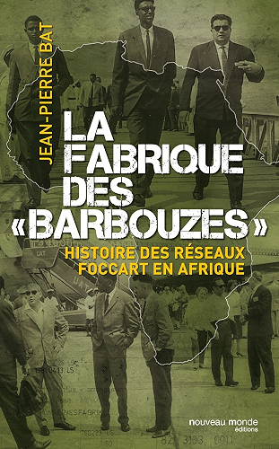 Download La fabrique des barbouzes: Histoire des réseaux Foccart en Afrique (Le Grand Jeu) PDF