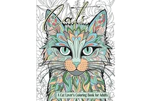 Cats a Cat Lover’s Coloring Book for Adults: 51 Relaxing and Stress Relieving Cat-Themed Scenes, Mandalas and Doodles for Adu