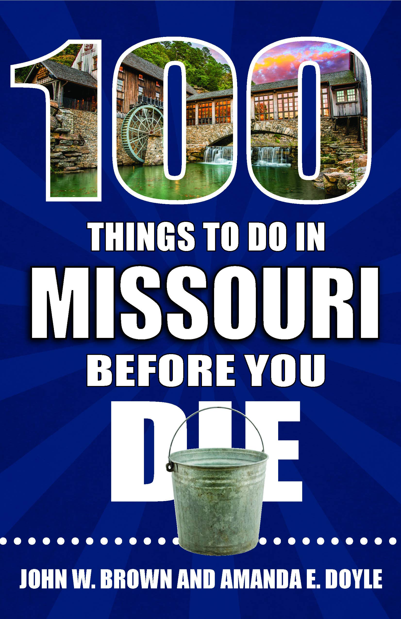 100 Things To Do In Missouri Before You Die 100 Things To Do Before You Die John W Brown Amanda E Doyle Amazon Com Books