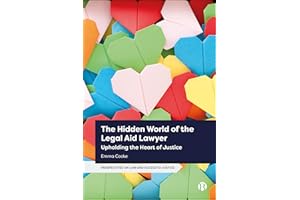 The Hidden World of the Legal Aid Lawyer: Upholding the Heart of Justice (Perspectives on Law and Access to Justice)