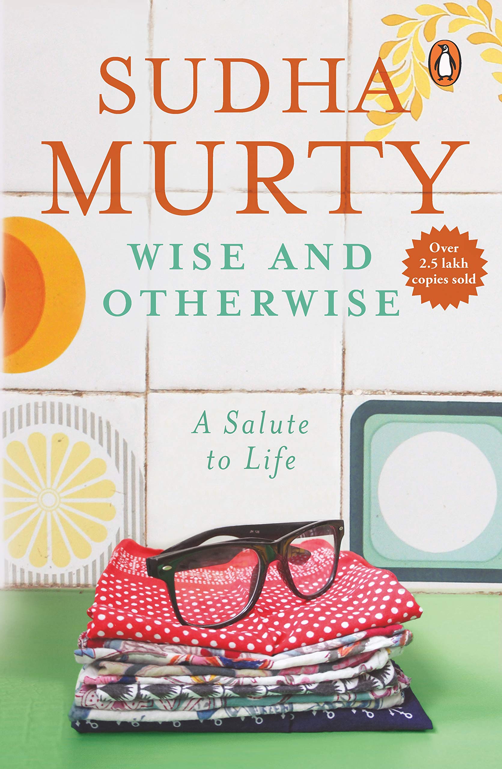 Wise And Otherwise A Salute To Life Sudha Murty 9780143062226 Amazon Com Books