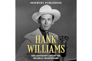Hank Williams: The Legendary Life of the Hillbilly Shakespeare (Country Music Legends)