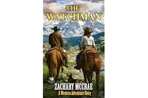 The Watchman: Α Classic Western Adventure Series (Luke and Mae Book 3)