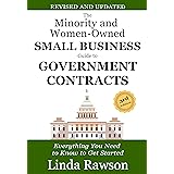 The Minority and Women-Owned Small Business Guide to Government Contracts: Everything You Need to Know to Get Started