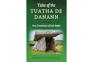 Tales of the Tuatha De Danann, Volume 1: New Translations of Irish Myths