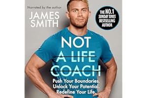 Not a Life Coach: Push Your Boundaries. Unlock Your Potential. Redefine Your Life.: Push Your Boundaries. Unlock Your Potenti