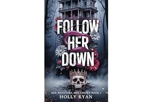 Follow Her Down: A Dark Stalker Revenge Reverse Harem Romance (Her Monsters, Her Crown Book 1)