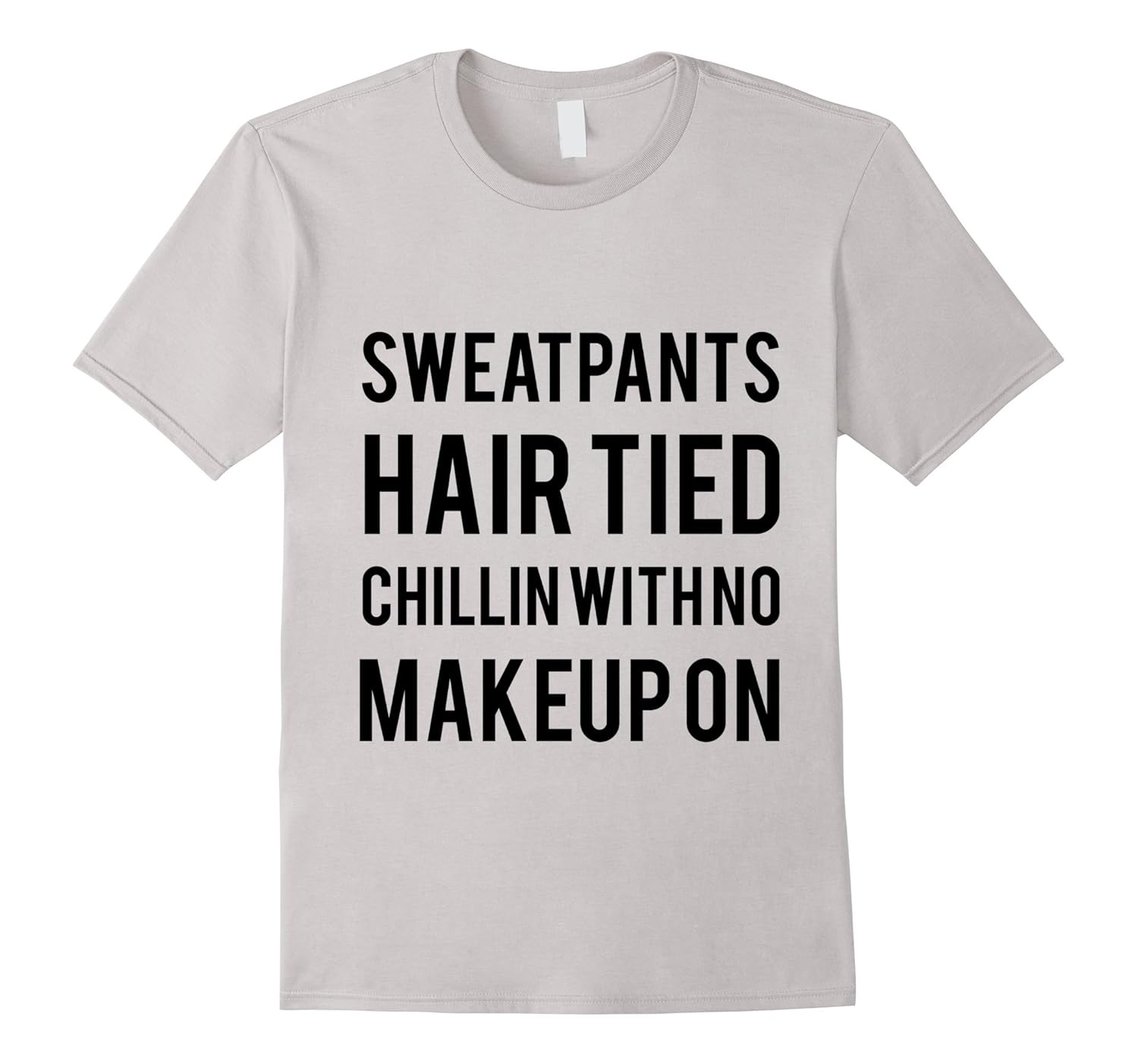 Sweatpants Hair Tied Chillin With No Makeup On T Shirt Td Teedep