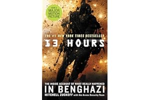 13 Hours: The Inside Account of What Really Happened In Benghazi