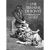 Une Semaine De Bonte: A Surrealistic Novel in Collage