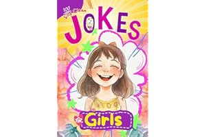 100 Silly Clean Jokes for Girls: Hilarious, Laugh-Out-Loud Puns for Girls (Ages 4–8), A Fun Gift for Birthdays, Holidays, and