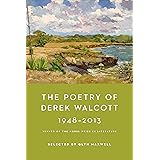 The Poetry of Derek Walcott 1948-2013