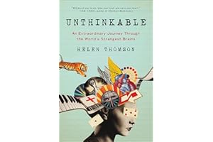 Unthinkable: An Extraordinary Journey Through the World's Strangest Brains