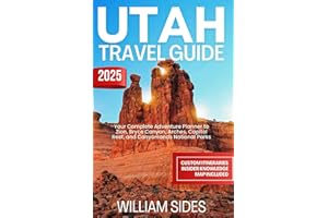 Utah Travel Guide 2025: Your Complete Adventure Planner to Zion, Bryce Canyon, Arches, Capitol Reef, and Canyonlands National Parks (Essential Travel Guides 2025)