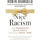 Nice Racism: How Progressive White People Perpetuate Racial Harm