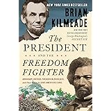 The President and the Freedom Fighter: Abraham Lincoln, Frederick Douglass, and Their Battle to Save America's Soul