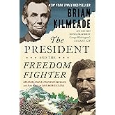 The President and the Freedom Fighter: Abraham Lincoln, Frederick Douglass, and Their Battle to Save America's Soul