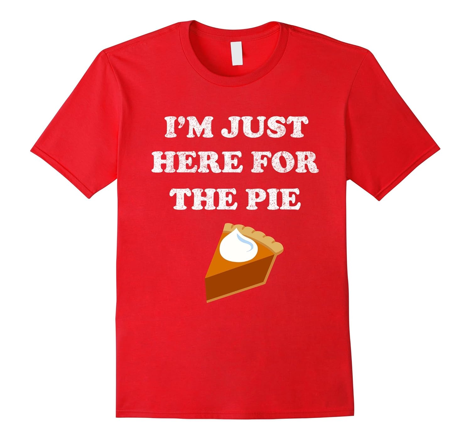 Im Just Here For The Pie Shirt-Rose