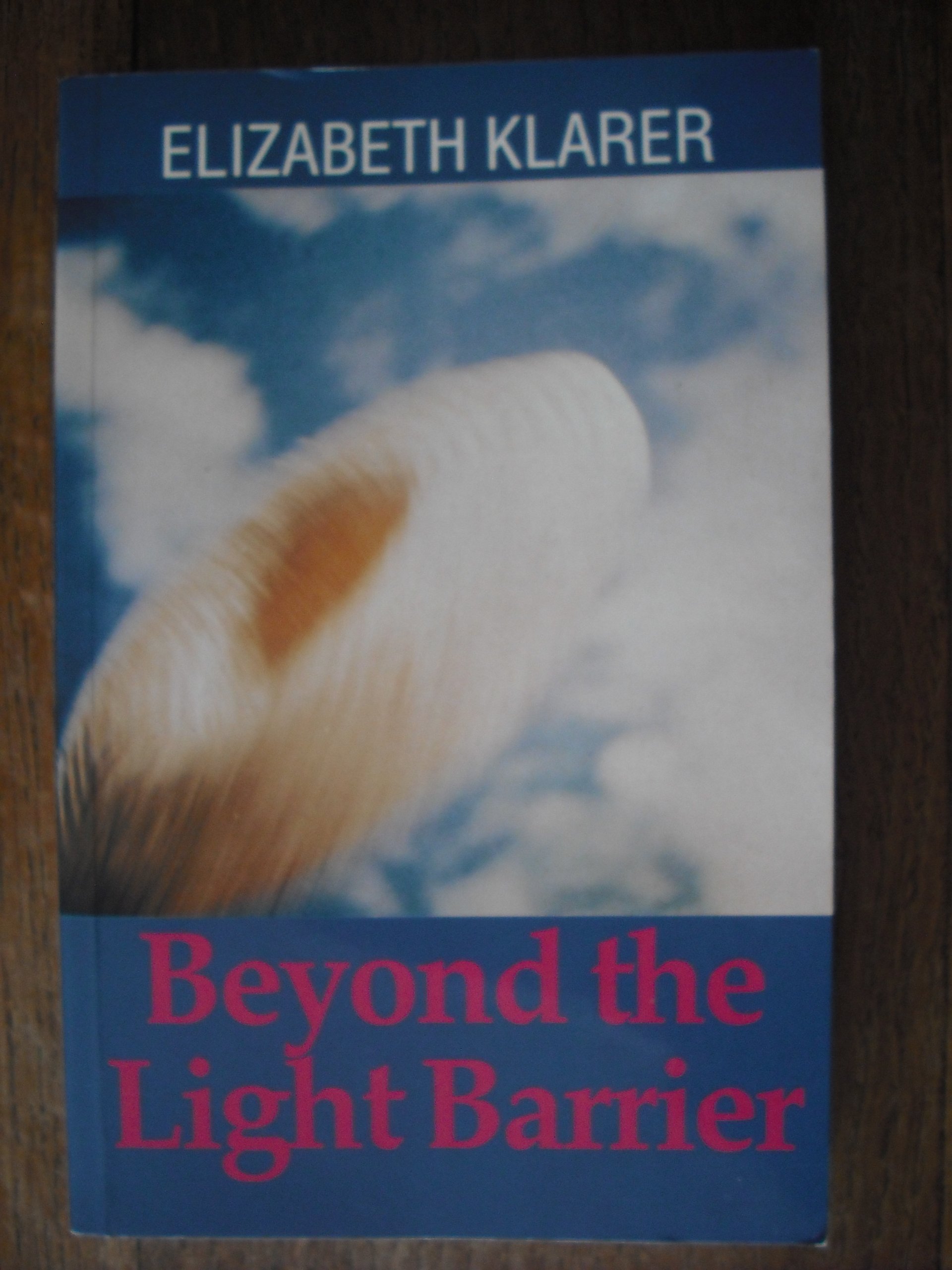 Beyond The Light Barrier Klarer Elizabeth 9780869781784 Books Amazon Ca Güney afrika'nın en ünlü temasçısı elizabeth klarer'ın çok etkileyici bir öyküsü vardır. beyond the light barrier klarer