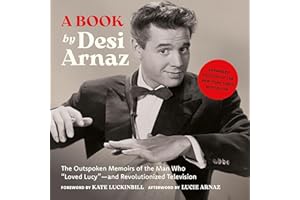 A Book (Expanded Edition): The Outspoken Memoirs of the Man Who “Loved Lucy”—and Revolutionized Television (Exclusive New Mat