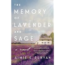 The Memory of Lavender and Sage: A Novel: Runyan, Aimie K ...