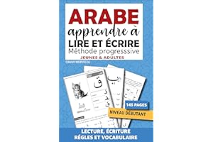 ARABE Apprendre à lire et écrire adapté pour les débutants jeunes et adultes: Méthode progressive d'apprentissage de l'alphab