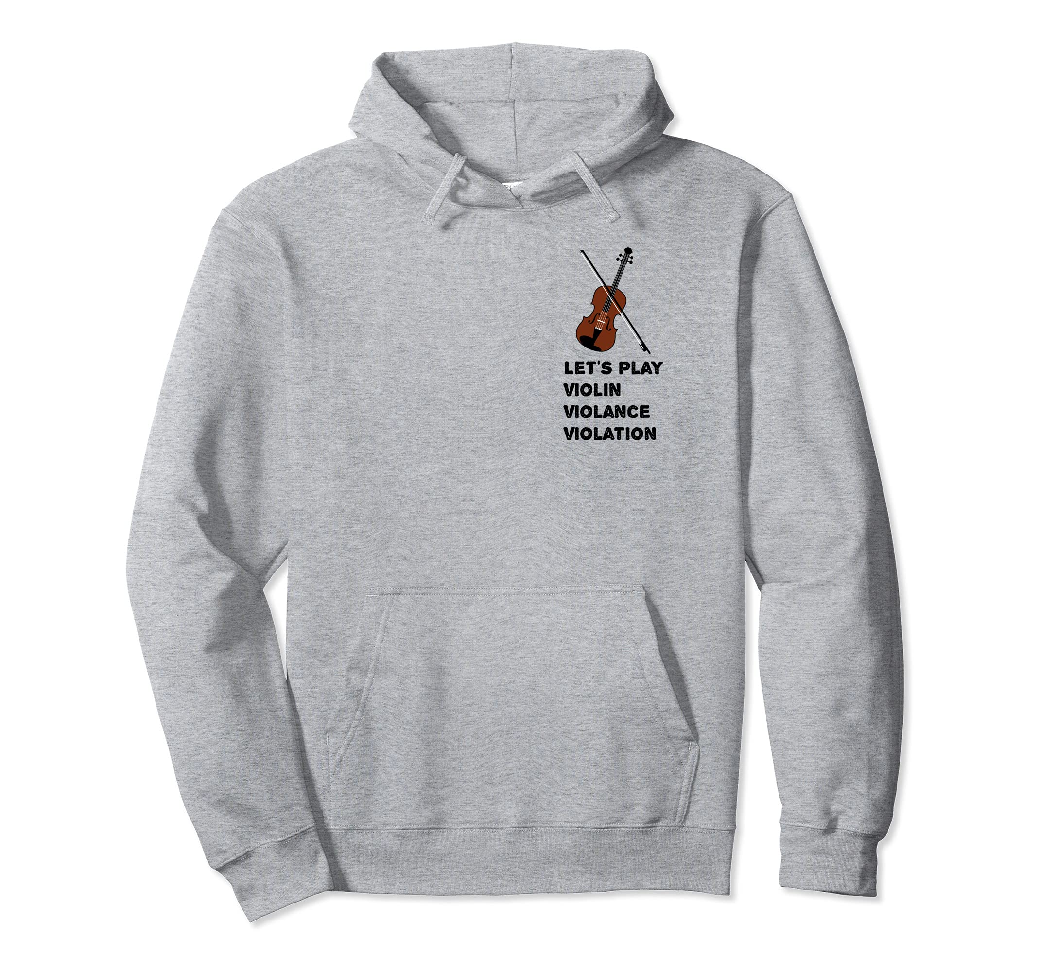 Let’s play Violin, Violin Violance Violation classical music Pullover Hoodie