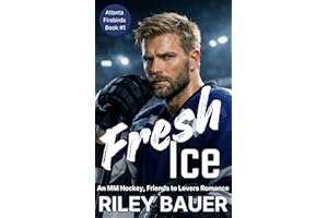 Fresh Ice: An MM Hockey, Friends to Lovers Romance (Atlanta Firebirds Book 1)