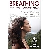Breathing for Peak Performance: Functional Exercises for Dance, Yoga, and Pilates