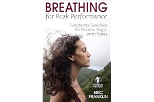 Breathing for Peak Performance: Functional Exercises for Dance, Yoga, and Pilates