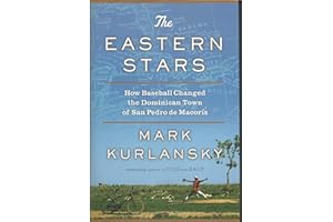 The Eastern Stars: How Baseball Changed the Dominican Town of San Pedro de Macoris
