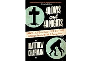 40 Days and 40 Nights: Darwin, Intelligent Design, God, Oxycontin®, and Other Oddities on Trial in Pennsylvania – How Ordinar