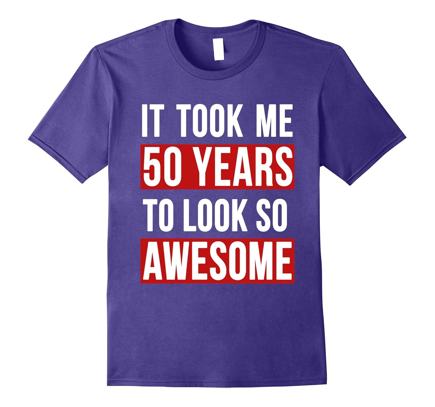 Funny 50th Birthday Tshirt It Took 50 Years To Look Awesome-Rose