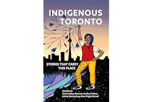 Indigenous Toronto: Stories That Carry This Place
