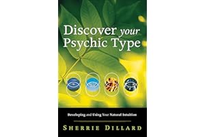 Discover Your Psychic Type: Developing and Using Your Natural Intuition