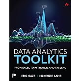 Data Analytics Toolkit: From Excel to Python, R, and Tableau