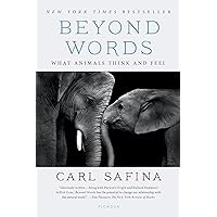 Beyond Words: What Animals Think and Feel