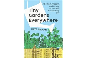 Tiny Gardens Everywhere: The Past, Present and Future of the Self-Provisioning City