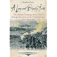 A Long and Bloody Task: The Atlanta Campaign from Dalton through Kennesaw to the Chattahoochee, May 5–July 18, 1864… book cover A Long and Bloody Task: The Atlanta Campaign from Dalton through Kennesaw to the Chattahoochee, May 5–July 18, 1864… book cover